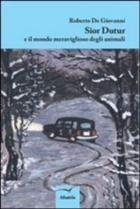 Sior Dutur e il mondo meraviglioso degli animali di Roberto De Giovanni - Bookstore