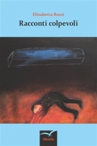 Racconti colpevoli - Elisabetta Rossi - Bookstore