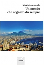 Un mondo che sognavo da sempre - Mattia Ammendola - Bookstore