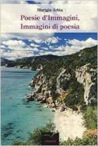 Poesie d'immagini, immagini di poesia - Marigia Arbia - Bookstore