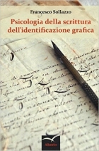 Psicologia della scrittura dell'identificazione grafica - Francesco Sollazzo - Bookstore
