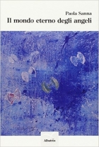 Il mondo eterno degli angeli - Paola Sanna - Bookstore