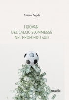 I GIOVANI  DEL CALCIO SCOMMESSE NEL PROFONDO SUD - Domenico Pangallo - Bookstore