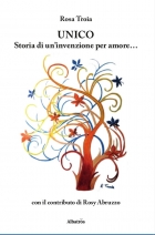 UNICO  Storia di un’invenzione per amore... - Rosa Troia - Bookstore