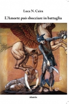 L’Amorte può sbocciare in battaglia - Luca N. Caira - Bookstore