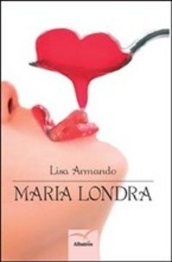 Maria Londra di Lisa Armando - Bookstore