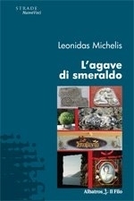 L'agave di smeraldo di Leonidas Michelis - Bookstore