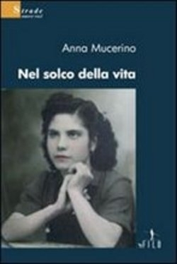 Nel solco della vita di Anna Mucerino - Bookstore