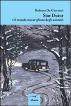 Sior Dutur e il mondo meraviglioso degli animali di Roberto De Giovanni - Bookstore