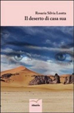 Il deserto di casa sua di Rosaria S. Leotta - Bookstore