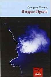 Il respiro d'ignoto - Giampaolo Guzzoni - Bookstore