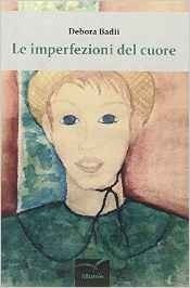 Le imperfezioni del cuore - Debora Badii - Bookstore