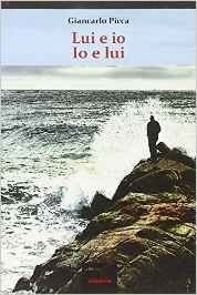 Lui e io, io e lui - Giancarlo Picca - Bookstore