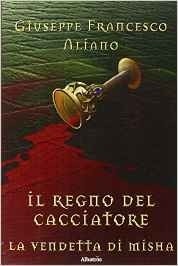 Il regno del cacciatore - Giuseppe F. Aliano - Bookstore