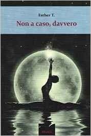 Non a caso, davvero - T. Esther - Bookstore