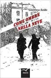 Come ombre nella neve - Gianluca Soldo - Bookstore