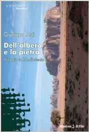 Dell'albero e la pietra. Viaggio in Medioriente - Giuliano Asti - Bookstore