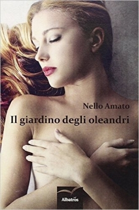 Il giardino degli oleandri - Nello Amato - Bookstore