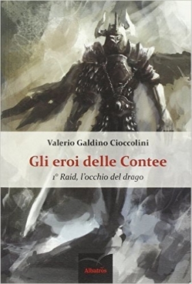 Raid, l'occhio del drago. Gli eroi delle contee Vol. 1 - Cioccolini Valerio - Bookstore