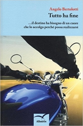 Tutto ha fine - Angelo Bertolotti - Bookstore