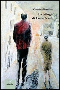 La trilogia di Lucio Nardi - Caterina Battilana - Bookstore