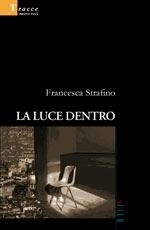 La luce dentro - Francesca Strafino - Bookstore