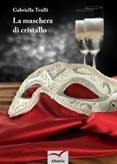La maschera di cristallo - Gabriella Trulli - Bookstore