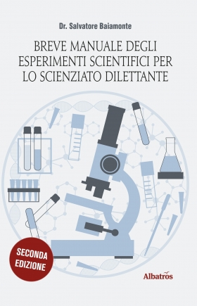 Breve manuale degli esperimenti scientifici... - Dr. Salvatore Baiamonte - Bookstore