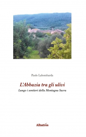L’Abbazia tra gli ulivi Lungo i sentieri della Montagna Sacra - Paolo Labombarda - Bookstore