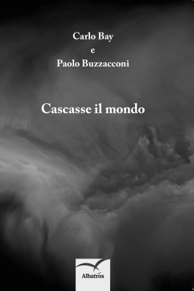 Cascasse il mondo - Carlo Bay e Paolo Buzzacconi - Bookstore
