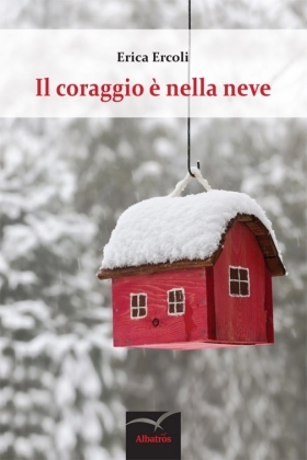 Il coraggio è nella neve - Erica Ercoli - Bookstore