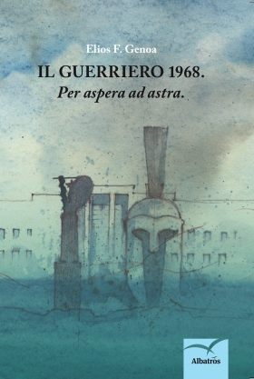 IL GUERRIERO 1968. Per aspera ad astra. - Elios F. Genoa - Bookstore