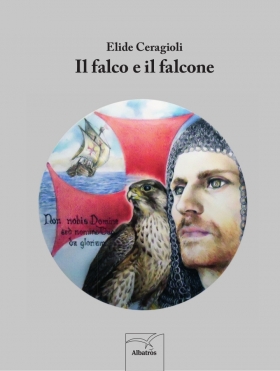 Il falco e il falcone - Elide Ceragioli - Bookstore