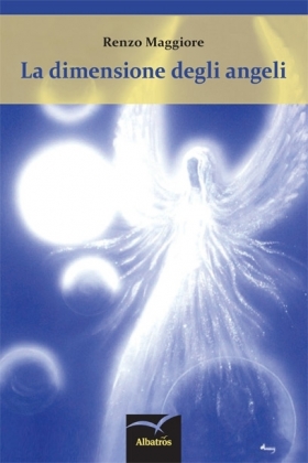La dimensione degli angeli - Renzo Maggiore - Bookstore