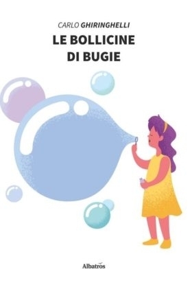 Le bollicine di bugie - Carlo Ghiringhelli - Bookstore